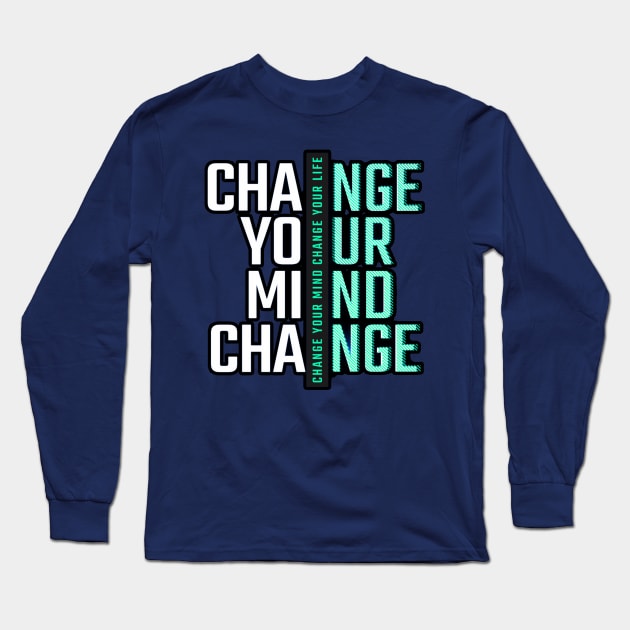 Change Your Mind Change Your Life Long Sleeve T-Shirt by tamdevo1